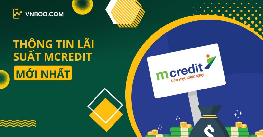 Thông tin lãi suất MCredit