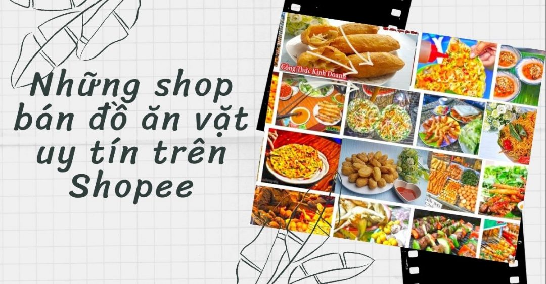 Top 10 shop bán đồ ăn vặt uy tín trên Shopee 1 Những shop bán đồ ăn vặt uy tín trên Shopee.