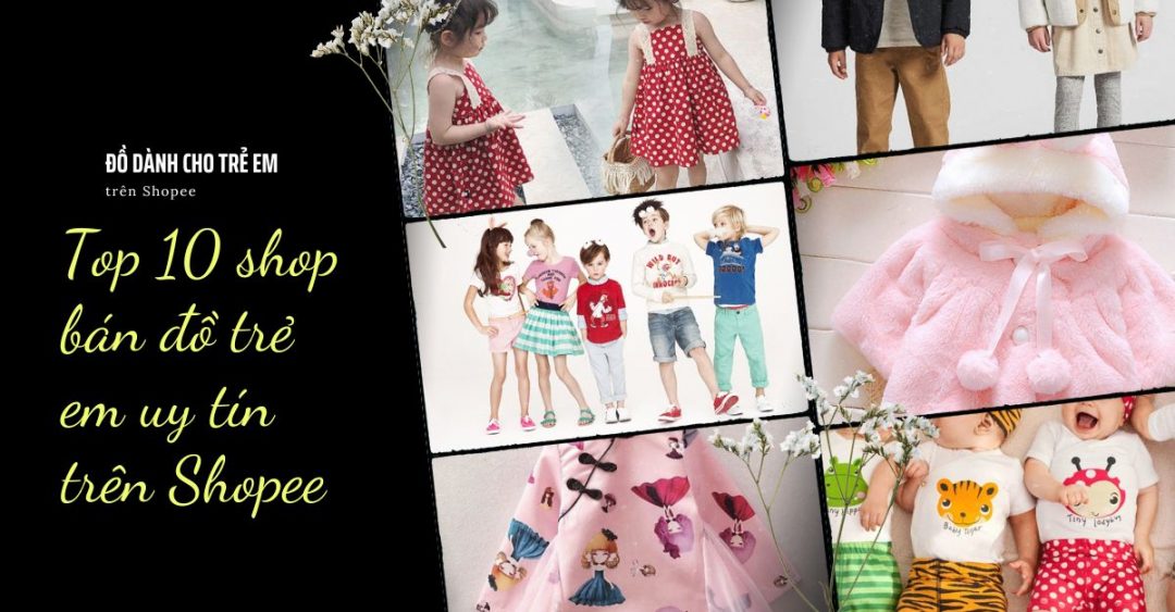 Top 10 shop bán đồ trẻ em uy tín trên Shopee.