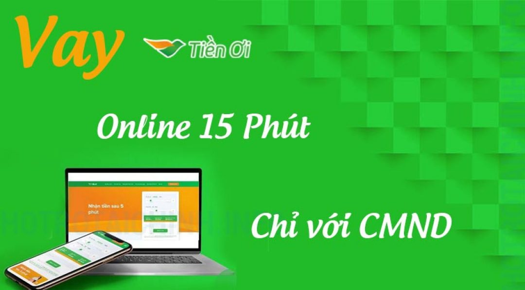 Cách vay Tiền Ơi nhanh chóng lãi suất 0% chỉ cần CMND 2 Tiền Ơi là công ty gì?
