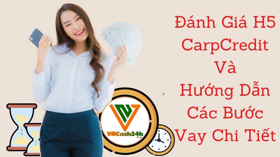 Carpcredit là gì? Vay tiền Carpcredit liệu có lừa đảo? 6 Các bước vay tiền Carpcredit.