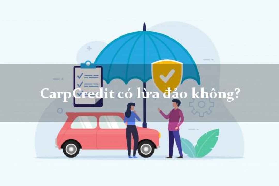 Carpcredit là gì? Vay tiền Carpcredit liệu có lừa đảo? 3 Vay tiền tại Carpcredit có lừa đảo hay không.