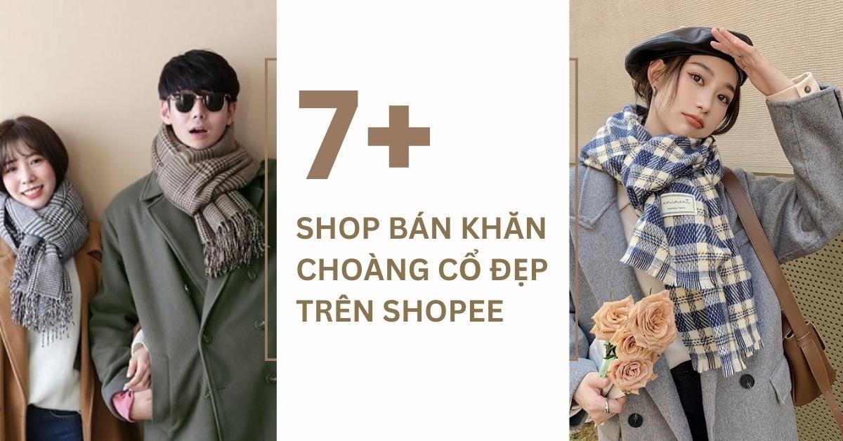 7+ shop bán khăn choàng cổ đẹp trên Shopee