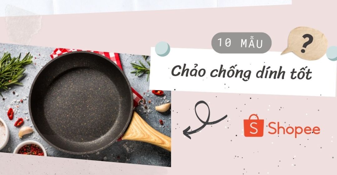10 mẫu chảo chống dính tốt trên Shopee 1 10 mẫu chảo chống dính tốt trên Shopee