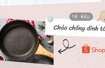 10 mẫu chảo chống dính tốt trên Shopee