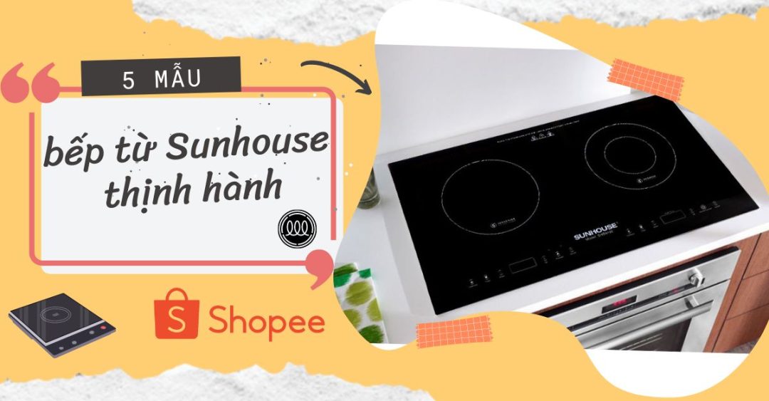 5 mẫu bếp từ Sunhouse thịnh hành trên Shopee 1 5 mẫu bếp từ Sunhouse thịnh hành trên Shopee