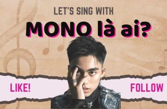 MONO là ai? Biết tuốt về tân binh của showbiz Việt