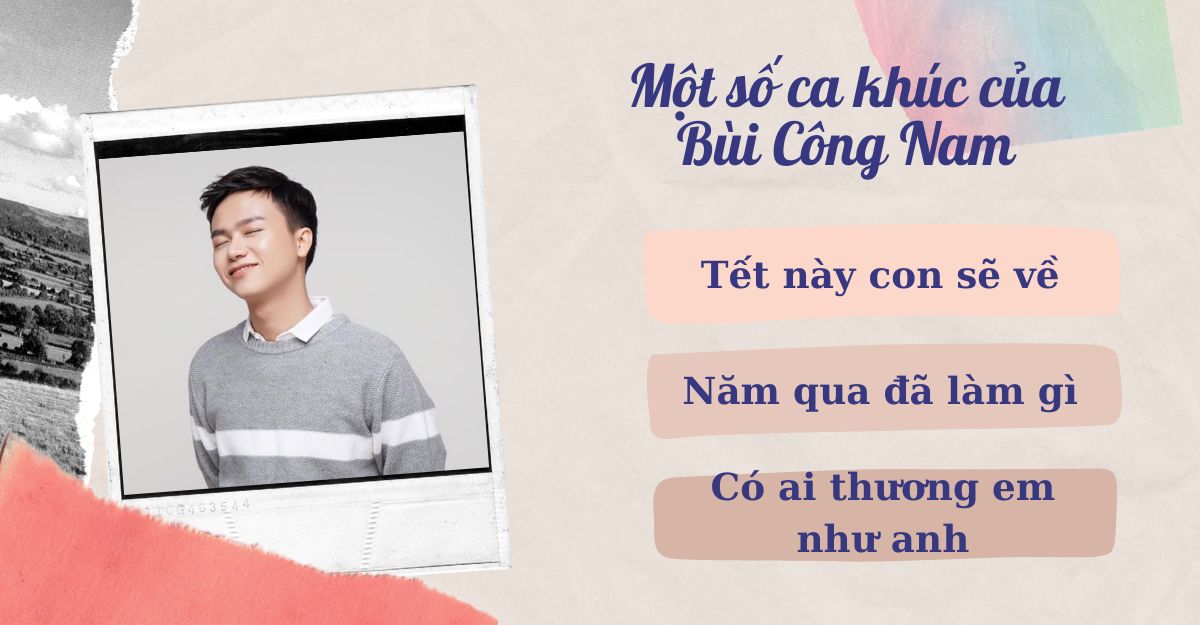 "Tết này con sẽ về" - Ý nghĩa của ca khúc 4 Một số ca khúc nổi tiếng của Bùi Công Nam