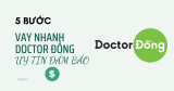 6 bước vay nhanh Doctor Đồng uy tín đảm bảo