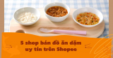 5 shop bán đồ ăn dặm uy tín trên Shopee dành cho bạn