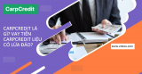 Carpcredit là gì? Vay tiền Carpcredit liệu có lừa đảo?