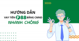 Hướng dẫn vay tiền F88 bằng CMND nhanh chóng