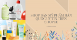 Top 8 shop bán mỹ phẩm Hàn Quốc uy tín trên Shopee