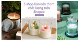 Review 8 shop bán nến thơm chất lượng trên Shopee