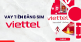 Vay tiền bằng sim viettel như thế nào?